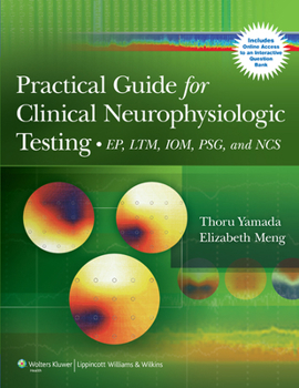Paperback Practical Guide for Clinical Neurophysiologic Testing: EP, LTM, IOM, PSG, and NCS [With Access Code] Book