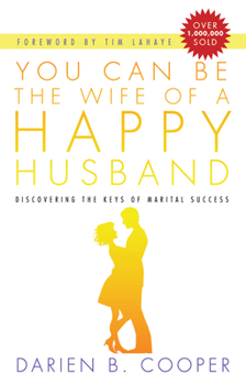 Paperback You Can Be the Wife of a Happy Husband: Discovering the Keys to Marital Success Book