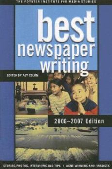 Best Newspaper Writing 2006-2007: American Society of Newspaper Editors Award Winners and Finalists (Best Newspaper Writing)