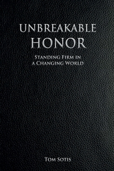 Paperback Unbreakable Honor: Standing Firm in a Changing World Book