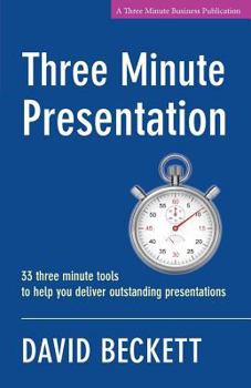 Paperback Three Minute Presentation 33 Three Minute Tools to Help You Deliver Outstanding Presentations Book