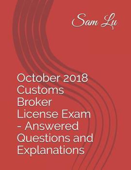 Paperback October 2018 Customs Broker License Exam - Answered Questions and Explanations Book