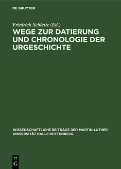 Hardcover Wege Zur Datierung Und Chronologie Der Urgeschichte [German] Book