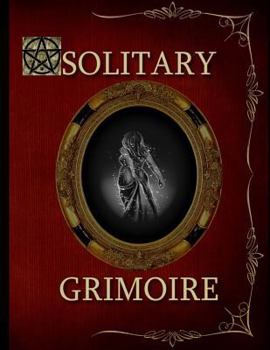 Paperback Solitary Grimoire: Solitary Witch Grimoire Book