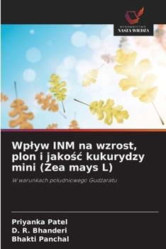 Wplyw INM na wzrost, plon i jakosc kukurydzy mini (Zea mays L) (Polish Edition)