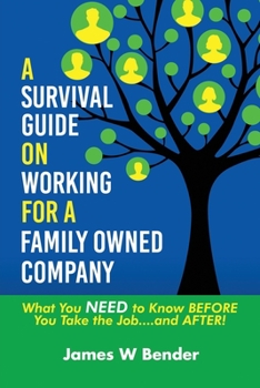 A Survival Guide on Working for a Family Owned Company: What You NEED to Know BEFORE You Take the Job...and AFTER!