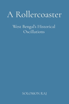 Paperback A Rollercoaster: West Bengal's Historical Oscillations Book