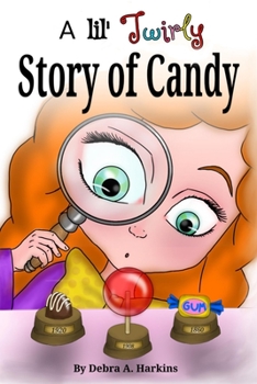 Paperback A Lil' twirly story of candy: Gastronomy history of chocolate, lollipops, gum and more Book