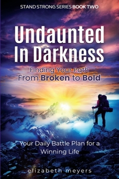 Paperback Undaunted in Darkness: Finding Your Path From Broken to Bold Book