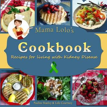 Paperback Mama Lolo's Cookbook - Recipes For Living With Kidney Disease Book