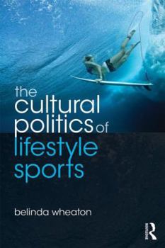 Paperback The Cultural Politics of Lifestyle Sports Book