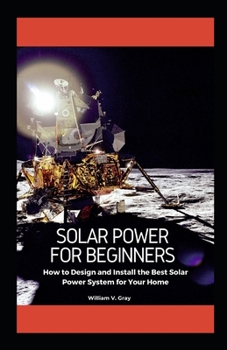 Paperback Solar Power for Beginners: How to Design and Install the Best Solar Power System Book