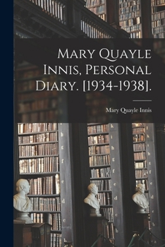 Paperback Mary Quayle Innis, Personal Diary. [1934-1938]. Book