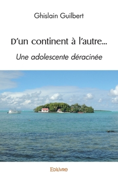 Paperback D'un continent à l'autre...: Une adolescente déracinée [French] Book