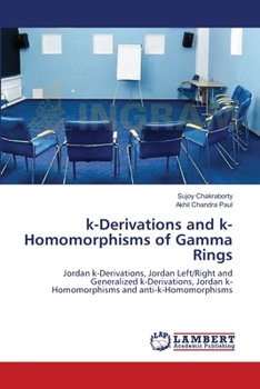 k-Derivations and k-Homomorphisms of Gamma Rings: Jordan k-Derivations, Jordan Left/Right and Generalized k-Derivations, Jordan k-Homomorphisms and anti-k-Homomorphisms
