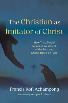 Hardcover The Christian as Imitator of Christ: How That Should Influence Treatment of the Poor and Others Based on Race Book