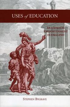 Hardcover Uses of Education: Readings in Enlightenment in England Book