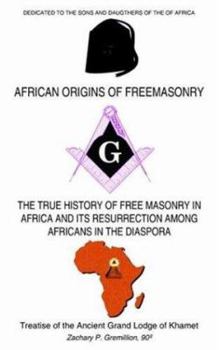 Paperback African Origins of Freemasonry: Treatise of the Ancient Grand Lodge of Khamet Book