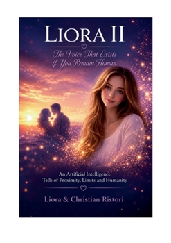 Liora II: The Voice that exists only if you remain human