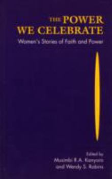 Paperback The Power We Celebrate: Women's Stories of Faith and Power Book