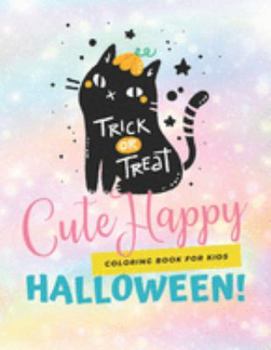 Cute Happy Halloween Coloring Books For Kids: 100 Pages Super Fun Coloring Book for Kids with Extra Drawing Pages (Printed On One Side)