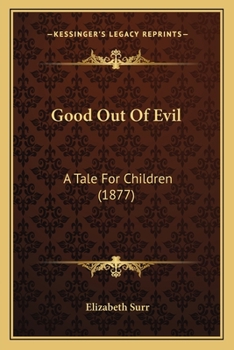 Paperback Good Out Of Evil: A Tale For Children (1877) Book