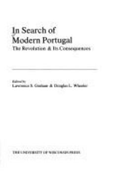Hardcover In Search of Modern Portugal: The Revolution and Its Consequences Book