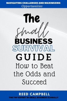 Paperback The Small Business Survival Guide: How to Beat the Odds and Succeed Book