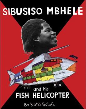 Hardcover Sibusiso Mbhele and His Fish Helicopter Book