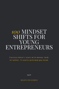 Paperback 100 Mindset Shifts for Young Entrepreneurs: The mindset manual every young entrepreneur needs. Book