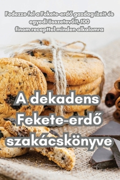 Paperback A dekadens Fekete-erdő szakácskönyve [Hungarian] Book