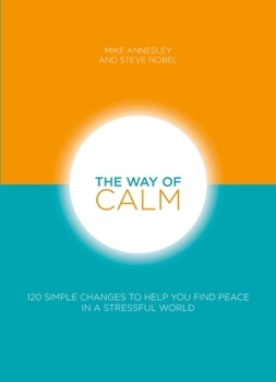 Paperback The Way of Calm: 120 Simple Changes to Help You Find Peace in a Stressful World Book