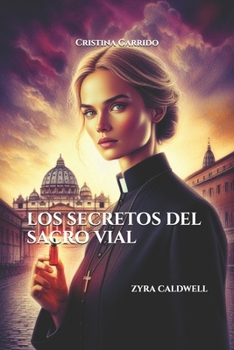 Los Secretos del Sacro Vial: Zyra Caldwell (Spanish Edition)