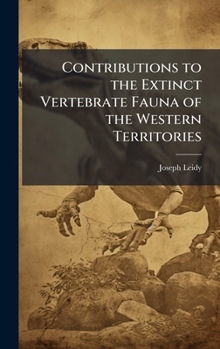 Hardcover Contributions to the Extinct Vertebrate Fauna of the Western Territories Book
