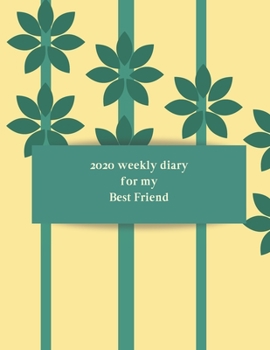 2020 Weekly Diary for my best friend: Achieve Your Goals by planning with this weekly organuser