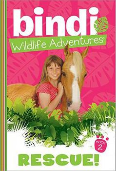 Rescue! - Book #2 of the Bindi Wildlife Adventures