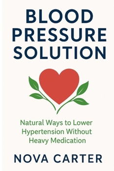 Paperback Blood Pressure Solution: Natural Ways to Lower Hypertension Book