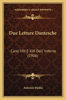 Paperback Due Letture Dantesche: Canti VIII E XIII Dell' Inferno (1906) [Italian] Book