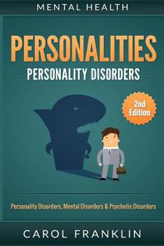 Paperback Mental Health: Personalities: Personality Disorders, Mental Disorders & Psychotic Disorders Book