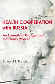 Paperback HEALTH COOPERATION with RUSSIA: An Example of Engagement that Really Worked Book