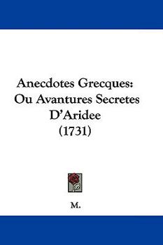 Hardcover Anecdotes Grecques: Ou Avantures Secretes D'Aridee (1731) Book