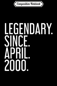 Paperback Composition Notebook: LEGENDARY. SINCE. APRIL. 2000. 19 Year Old 19th Birthday Journal/Notebook Blank Lined Ruled 6x9 100 Pages Book