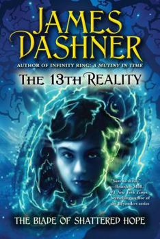 The Blade of Shattered Hope (The 13th Reality, #3) - Book #3 of the 13th Reality
