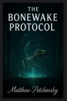 The Bonewake Protocol (Primordia Exhumed)