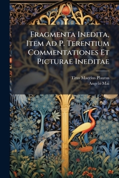 Paperback Fragmenta Inedita, Item Ad P. Terentium Commentationes Et Picturae Ineditae Book