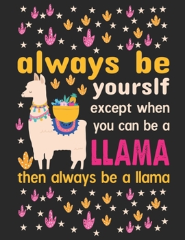 Paperback Always be yourself except when you can be a llama then always be a llama: Track And Plan Your Meals Weekly (53 Week Food Planner / Diary / Log / Journ Book