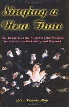 Hardcover Singing a New Tune: The Rebirth of the Modern Film Musical from Evita to de-Lovely and Beyond Book