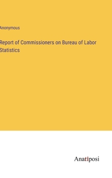 Hardcover Report of Commissioners on Bureau of Labor Statistics Book