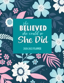 She believed she could so she did: 2020-2022 Planner: Colorful Cover | 3 Year Monthly Planner 2020-2022 | 36 Months Calendar Planner Diary for Next Three Years | Monthly Planner for 2020-2022