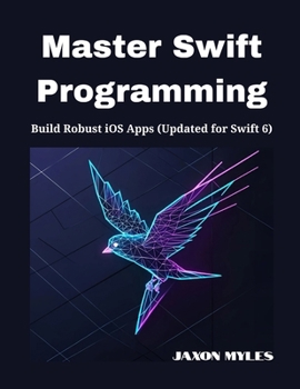 Paperback Master Swift Programming: Build Robust iOS Apps (Updated for Swift 6) Book